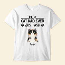 Best Cat Dad Ever Just Ask – Personalized Shirt – Father’s Day Gift For Cat Dad