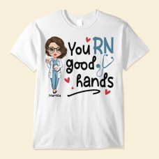 You Rn Good Hands – Personalized Shirt