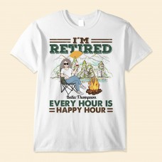 I’m Retired Every Hour Is Happy Hour – Personalized Shirt – Retirement Gift For For Camping Wife Husband Mothergrandma Grandpa Camping Lover